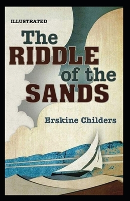 The Riddle of the Sands Illustrated by Erskine Childers