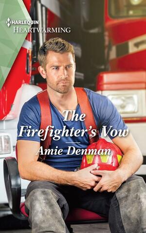 The Firefighter's Vow by Amie Denman, Amie Denman