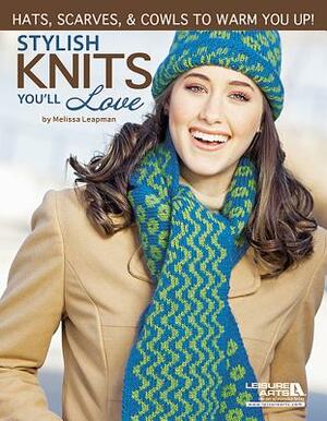 Stylish Knits You'll Love by Leisure Arts