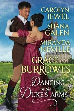 Dancing in the Duke's Arms by Grace Burrowes, Miranda Neville, Shana Galen, Carolyn Jewel