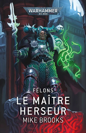 Félons: Le Maître Herseur by Mike Brooks