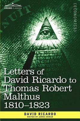 Letters of David Ricardo to Thomas Robert Malthus 1810 -1823 by David Ricardo