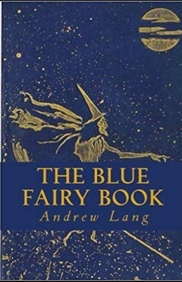 The Blue Fairy Book Illustrated by Andrew Lang