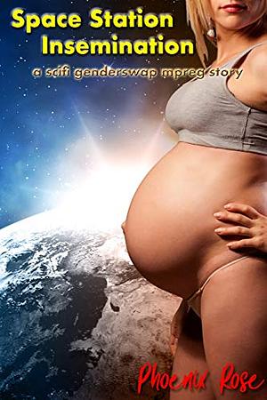 Space Station Insemination: A Scifi Genderswap Mpreg Story  by Phoenix Rose