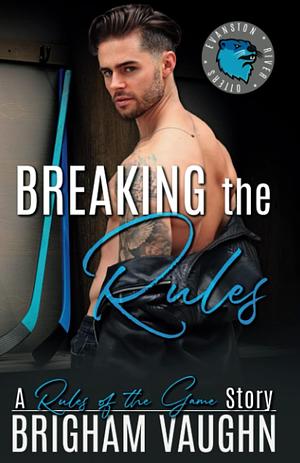 Breaking the Rules by Brigham Vaughn