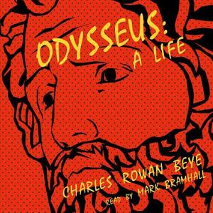 Odysseus: A Life by Charles Rowan Beye