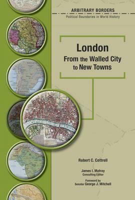 London: From the Walled City to New Towns by Robert Cottrell