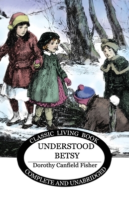 Understood Betsy by Dorothy Canfield Fisher