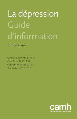 La Depression: Guide D'Information by Christina Bartha, Cathy Thomson, Carol Parker