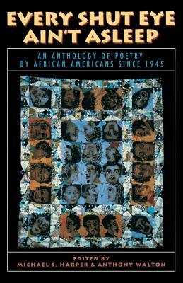 Every Shut Eye Ain't Asleep: An Anthology of Poetry by African Americans Since 1945 by 