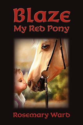 Blaze, My Red Pony by Rosemary Ward