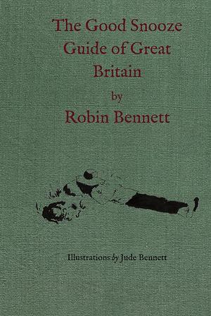 The Good Snooze Guide of Great Britain by Robin Bennett