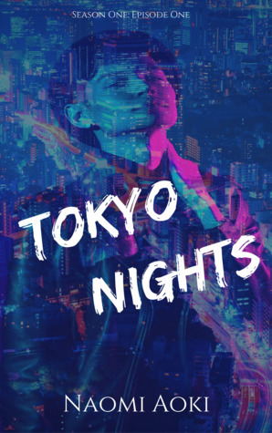 Tokyo Nights: Episode One by Naomi Aoki