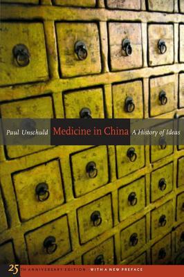 Medicine in China: A History of Ideas, 25th Anniversary Edition, with a New Preface by Paul U. Unschuld