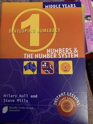 Developing Numeracy: Numbers &amp; the Number System, Book 1 by Steve Mills, Hilary Koll