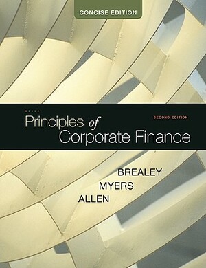 Principles of Corporate Finance: Concise by Franklin Allen, Richard A. Brealey, Stewart C. Myers