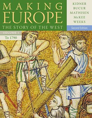Making Europe, Volume I: The Story of the West: To 1790 by Frank L. Kidner