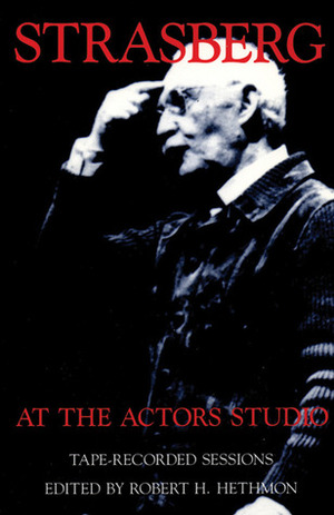 Strasberg at the Actors Studio: Tape-Recorded Sessions by Burgess Meredith, Robert H. Hethmon