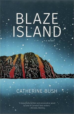 Blaze Island by Catherine Bush