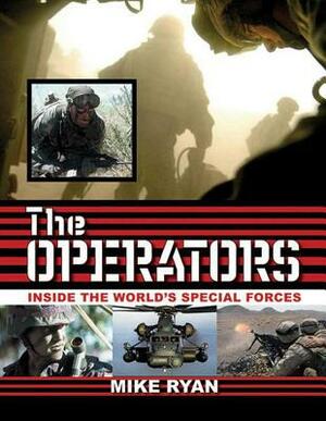 The Operators: Inside the World's Special Forces by Mike Ryan