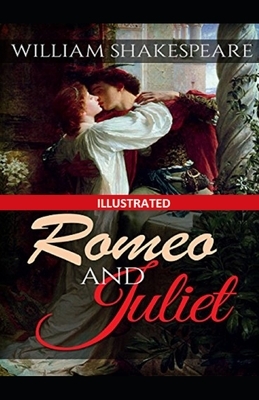 Romeo and Juliet Illustrated by William Shakespeare