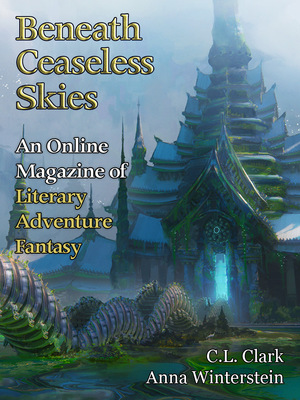 Beneath Ceaseless Skies Issue #326 by C.L. Clark, Anna Winterstein