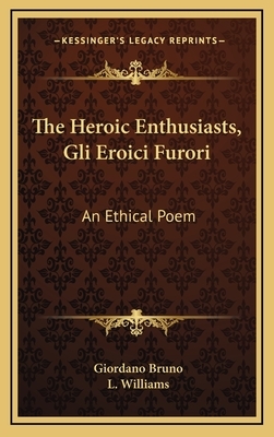 The Heroic Enthusiasts, Gli Eroici Furori: An Ethical Poem by Giordano Bruno