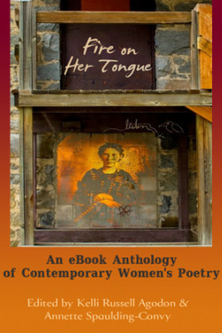 Fire On Her Tongue: an eBook Anthology of Contemporary Women's Poetry by Wendy Wisner, Annette Spaulding-Convy, Kelli Russell Agodon, Ivy Alvarez