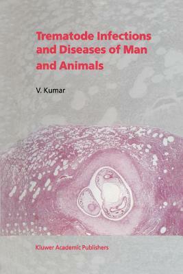 Trematode Infections and Diseases of Man and Animals by V. Kumar