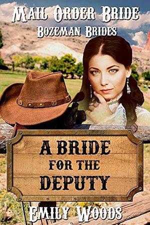 A Bride for the Deputy by Emily Woods, Emily Woods