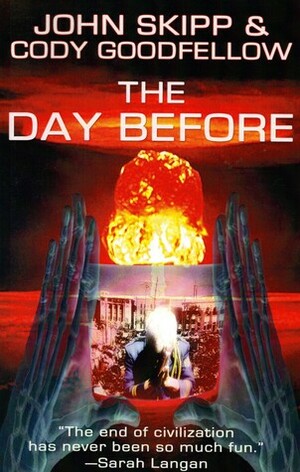 The Day Before by John Skipp, Cody Goodfellow