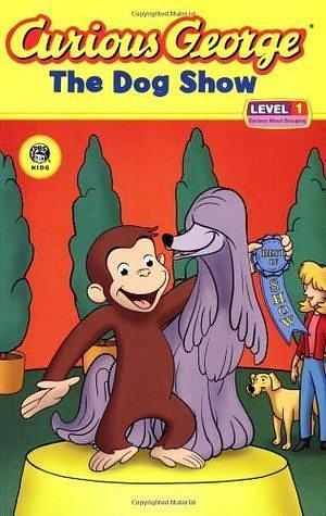 Curious George and the Dog Show by Margret Rey, Margret Rey