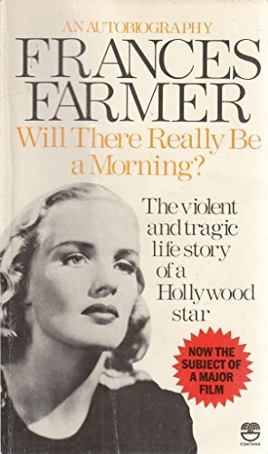 Will There Really Be a Morning? by Frances Farmer