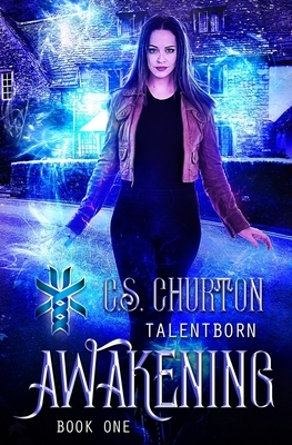 Awakening (TalentBorn Book 1) by C. S. Churton