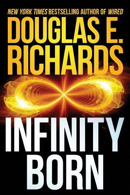 Infinity Born by Douglas E. Richards
