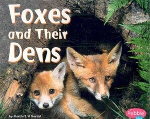 Foxes and Their Dens by Martha E.H. Rustad