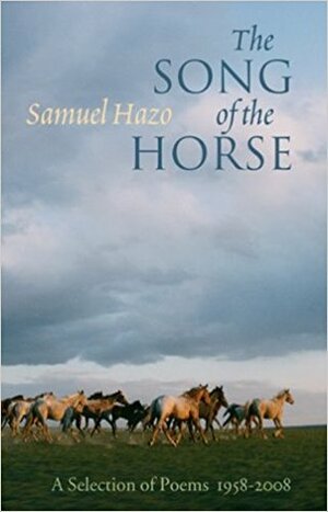 The Song of the Horse: Selected Poems, 1958-2008 by Samuel Hazo