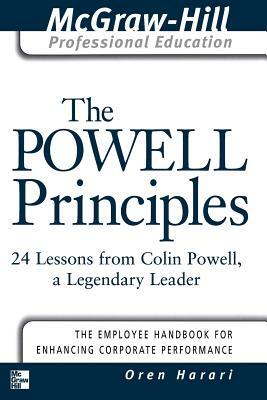 The Powell Principles: 24 Lessons from Colin Powell, a Lengendary Leader by Oren Harari