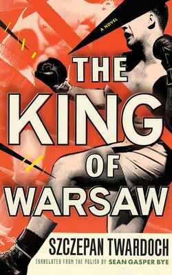 The King of Warsaw by Szczepan Twardoch