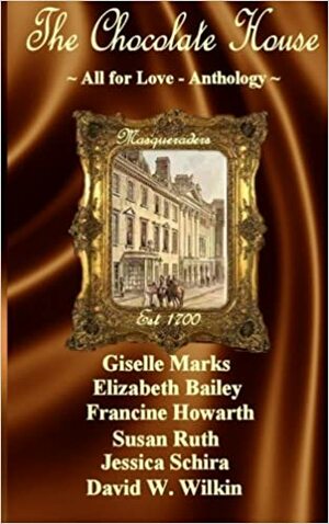 The Chocolate House - All for Love - Anthology: Masqueraders by Giselle Marks