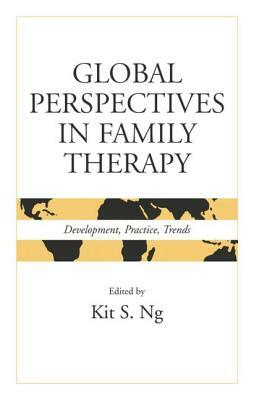 Global Perspectives in Family Therapy: Development, Practice, Trends by 