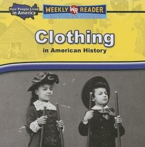 Clothing in American History by Dana Meachen Rau