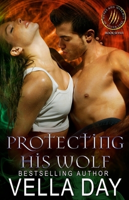 Protecting His Wolf: A Hot Paranormal Fantasy with Werewolfs, Werebears, and Witches by Vella Day