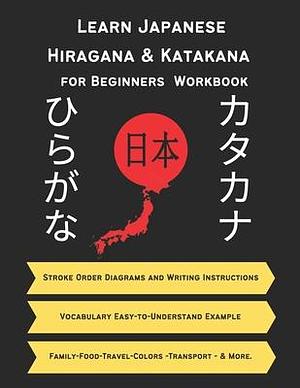 Learn Japanese Hiragana and Katakana for Beginners: Workbook for Self-Study Learning to Read and Write Japanese Hiragana and Katakana and Sample Words for Both the Basic Vocabularies by Just Reality