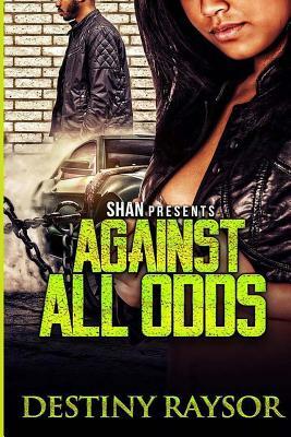 Against All Odds by Destiny Raysor