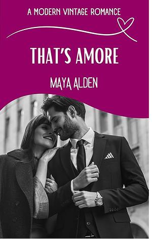 That's Amore: An Arranged Marriage in Crisis Love Story by Maya Alden