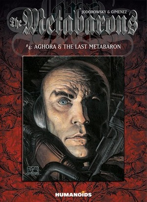 The Metabarons #4: Aghora & the Last Metabaron by Juan Giménez, Alejandro Jodorowsky