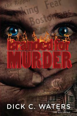 Branded for Murder by Dick C. Waters