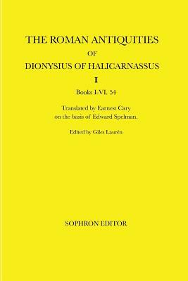 The Roman Antiquities of Dionysius of Halicarnassus: Volume I by Dionysius of Halicarnassus