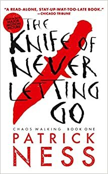 The Knife of Never Letting Go - Pisau Luka by Patrick Ness